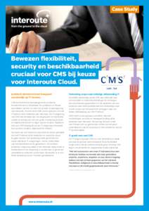 Case Study  Bewezen flexibiliteit, security en beschikbaarheid cruciaal voor CMS bij keuze voor Interoute Cloud.