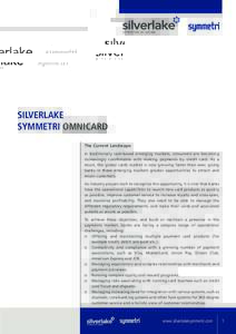 Silverlake Symmetri OmniCard The Current Landscape In traditionally cash-based emerging markets, consumers are becoming increasingly comfortable with making payments by credit card. As a result, the global cards market i