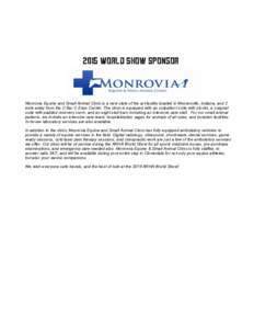 2015 World Show Sponsor  Monrovia Equine and Small Animal Clinic is a new state of the art facility located in Mooresville, Indiana, and 2 exits away from the C Bar C Expo Center. The clinic is equipped with an outpatien