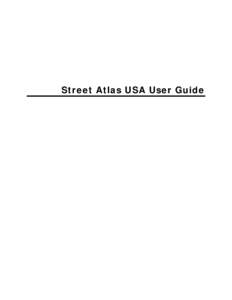 Street Atlas USA User Guide  Table of Contents Getting Started .......................................................................................................... 1 Welcome to Street Atlas USA ..................