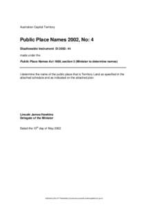 Australian Capital Territory  Public Place Names 2002, No: 4 Disallowable Instrument DI[removed]made under the Public Place Names Act 1989, section 3 (Minister to determine names)