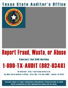 Texas State Auditor’s Office  Report Fraud, Waste, or Abuse Contact the SAO Hotline[removed]TX-AUDIT[removed])