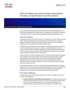 Cisco and VMware Joint Solution Brings Unprecedented Innovation to Create Flexible Virtual Environments Cisco Unified Computing System and VMware vSphere Enable Rapid Application and Infrastructure Deployment with Greate
