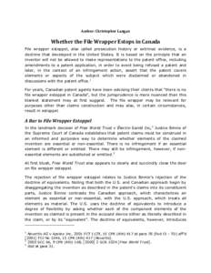 Author: Christopher Langan  Whether the File Wrapper Estops in Canada File wrapper estoppel, also called prosecution history or extrinsic evidence, is a doctrine that developed in the United States. It is based on the pr