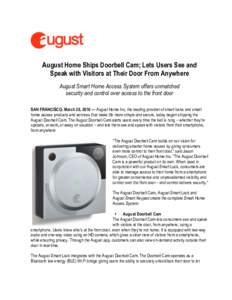 August Home Ships Doorbell Cam; Lets Users See and Speak with Visitors at Their Door From Anywhere August Smart Home Access System offers unmatched security and control over access to the front door SAN FRANCISCO, March 