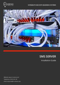 INTEGRATE SMS INTO BUSINESS SYSTEMS  SMS SERVER Installation Guide  Website: www.m-science.com