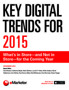 KEY DIGITAL TRENDS FOR 2015 What’s in Store—and Not in Store—for the Coming Year DECEMBER 2014