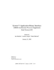 System V Application Binary Interface AMD64 Architecture Processor Supplement Draft Version 0.95 Edited by Jan Hubiˇcka , Andreas Jaeger2 , Mark Mitchell3 1