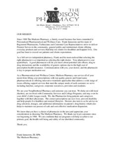 OUR MISSION Since 1988 The Madison Pharmacy, a family owned business has been committed to Personalized Pharmaceutical and Wellness Care. Frank Iannarone and his team of Registered Pharmacists, Technicians and Customer C