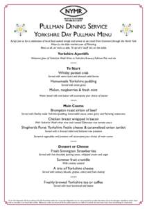 Pullman Dining Service  Yorkshire Day Pullman Menu Ay’up! Join us for a celebration of local food cooked simply and served as we travel from Grosmont through the North York Moors to the little market town of Pickering.