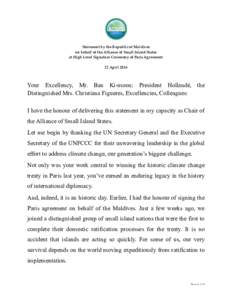 Statement by the Republic of Maldives on behalf of the Alliance of Small Island States at High Level Signature Ceremony of Paris Agreement 22 AprilYour Excellency, Mr. Ban Ki-moon; President Hollandé, the