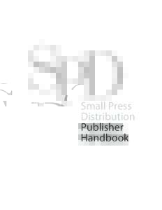 Small Press  Distribution Publisher Handbook  Contents