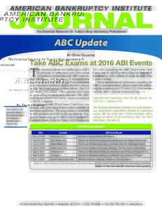 The Essential Resource for Today’s Busy Insolvency Professional  ABC Update By Dian Gilmore  Take ABC Exams at 2016 ABI Events