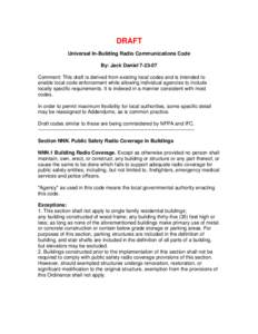 DRAFT Universal In-Building Radio Communications Code By: Jack Daniel[removed]Comment: This draft is derived from existing local codes and is intended to enable local code enforcement while allowing individual agencies t