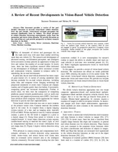 2013 IEEE Intelligent Vehicles Symposium (IV) June 23-26, 2013, Gold Coast, Australia A Review of Recent Developments in Vision-Based Vehicle Detection Sayanan Sivaraman and Mohan M. Trivedi Abstract—This document prov