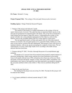JIMAR, PFRP ANNUAL PROGRESS REPORT FY 2002 P.I. Name: Richard E. Young Project Proposal Title: The ecology of the red squid Ommastrephes bartramii. Funding Agency: Pelagic Fisheries Research Program 1. Purpose of the pro