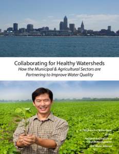 Collaborating for Healthy Watersheds How the Municipal & Agricultural Sectors are Partnering to Improve Water Quality A Collaborative White Paper AGree