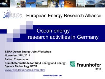 European Energy Research Alliance  Ocean energy research activities in Germany EERA Ocean Energy Joint Workshop November 27th, 2014
