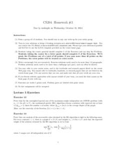 CS264: Homework #3 Due by midnight on Wednesday, October 15, 2014 Instructions: (1) Form a group of 1-3 students. You should turn in only one write-up for your entire group. (2) Turn in your solutions at http://rishig.sc