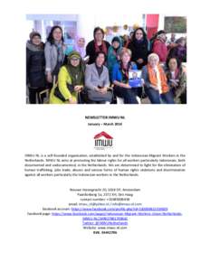NEWSLETTER IMWU NL January – March 2014 IMWU NL is a self-founded organisation, established by and for the Indonesian Migrant Workers in the Netherlands. IMWU NL aims at promoting the labour rights for all workers part