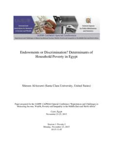 Endowments or Discrimination? Determinants of Household Poverty in Egypt Shireen AlAzzawi (Santa Clara University, United States)  Paper prepared for the IARIW-CAPMAS Special Conference “Experiences and Challenges in