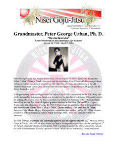Grandmaster, Peter George Urban, Ph. D. “The American Lion” Grand Patriarch of All American Goju Systems