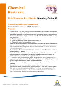 Chemical Restraint Chief Forensic Psychiatrist Standing Order 10 Provisions to Which the Order Relates Mental Health Act 2013 – sections 3, 11, 15, 92, 95, 96 and Schedule 1.