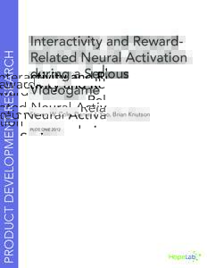 PRODUCT DEVELOPMENT RESEARCH  Interactivity and RewardRelated Neural Activation during a Serious Videogame Steven W. Cole, Daniel J. Yoo, Brian Knutson