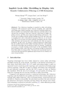 Implicit Look-Alike Modelling in Display Ads Transfer Collaborative Filtering to CTR Estimation Weinan Zhang1,2(B) , Lingxi Chen1 , and Jun Wang1,2 1  University College London, London, UK