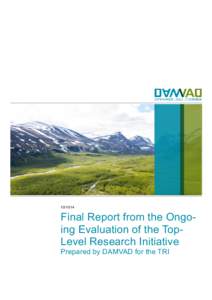 Final Report from the Ongoing Evaluation of the TopLevel Research Initiative Prepared by DAMVAD for the TRI  For information on obtaining additional copies, permission