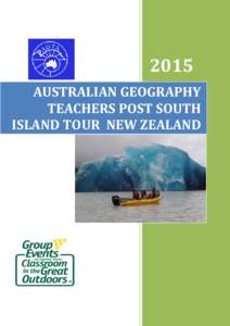 2015 AUSTRALIAN GEOGRAPHY TEACHERS POST SOUTH ISLAND TOUR NEW ZEALAND  P a g e |2
