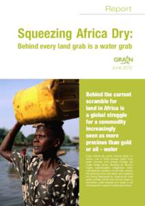 Report  Squeezing Africa Dry: Behind every land grab is a water grab  June 2012