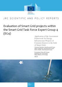 Evaluation of Smart Grid projects within the Smart Grid Task Force Expert Group 4 (EG4) Application of the Assessment Framework for Energy Infrastructure Projects of