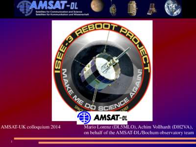 AMSAT-UK colloquium[removed]Mario Lorenz (DL5MLO), Achim Vollhardt (DH2VA), on behalf of the AMSAT-DL/Bochum observatory team