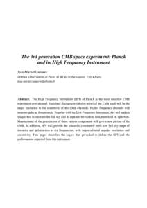 The 3rd generation CMB space experiment: Planck and its High Frequency Instrument Jean-Michel Lamarre LERMA, Observatoire de Paris, 61 Bd de l’Observatoire, 75014 Paris 