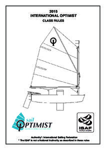 2015 INTERNATIONAL OPTIMIST CLASS RULES Authority*: International Sailing Federation * The ISAF is not a National Authority as described in these rules