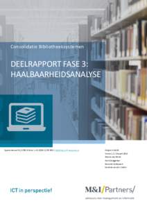 Consolidatie Bibliotheeksystemen  DEELRAPPORT FASE 3: HAALBAARHEIDSANALYSE  Sparrenheuvel 32, 3708 JE Zeist | +500 |  | www.mxi.nl