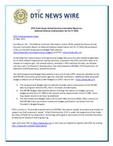 DTIC Posts House Armed Services Committee Report on National Defense Authorization Act for FY 2016 DTIC Communications Team 12 May 2015 Fort Belvoir, VA – The Defense Technical Information Center (DTIC) posted the Hous