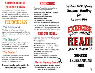 SUMMER READING PROGRAM PRIZES There will be prizes drawn at the end of Summer—Three tote bags full of prizes! You can choose what tote bag you would like to win by putting your raffle ticket(s) in