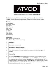 ATVOD MinutesMinutes of a meeting of the Board of the Authority for Television On Demand Limited (“ATVOD”) held at the offices of NBCUniversal, Tuesday 20 November 2012 at 1.30pm. Present: ATVOD Board: