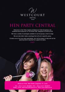 HEN PARTY CENTRAL Welcome to Hen Party Central at Westcourt Hotel Drogheda, the entertainment emporium of The North East, designed to excite & thrill We have a variety of packages available to suit all groups, small or l