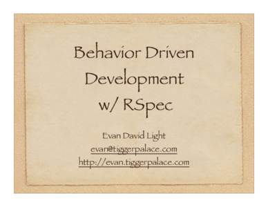 Behavior Driven Development w/ RSpec Evan David Light  http://evan.tiggerpalace.com