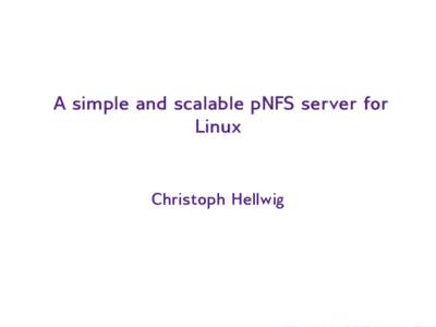 A simple and scalable pNFS server for Linux Christoph Hellwig[removed]Storage Developer Conference. © Insert Your Company Name. All Rights Reserved.