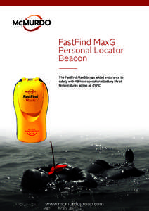 FastFind MaxG Personal Locator Beacon The FastFind MaxG brings added endurance to safety with 48 hour operational battery life at temperatures as low as -20°C.