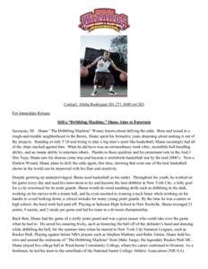    Contact: Alisha Rodriguezext 203 For Immediate Release Still a “Dribbling Machine,” Shane Aims to Entertain Secaucus, NJ – Shane “The Dribbling Machine” Woney knows about defying the odds. Bor