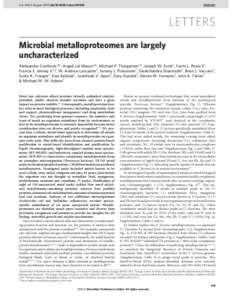 Vol 466 | 5 August 2010 | doi:nature09265  LETTERS Microbial metalloproteomes are largely uncharacterized Aleksandar Cvetkovic1*, Angeli Lal Menon1*, Michael P. Thorgersen1*, Joseph W. Scott1, Farris L. Poole II1
