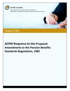 October 27, 2014  ACPM Response to the Proposed Amendments to the Pension Benefits Standards Regulations, 1985