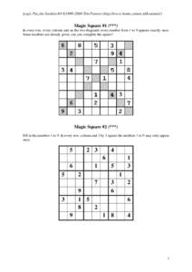 Logic Puzzles booklet #4 ©Tim Peeters (http://www.home.zonnet.nl/kostunix/)  Magic Square #1 (***) In every row, every column and on the two diagonals every number from 1 to 9 appears exactly once. Some number