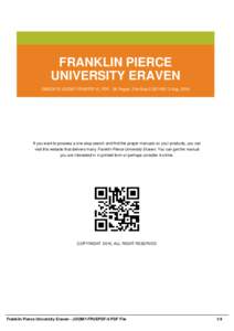 FRANKLIN PIERCE UNIVERSITY ERAVEN EBOOK ID JOOM7-FPUEPDF-0 | PDF : 36 Pages | File Size 2,357 KB | 2 Aug, 2016 If you want to possess a one-stop search and find the proper manuals on your products, you can visit this web