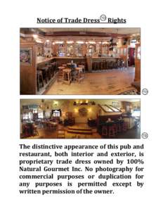 Notice of Trade Dress  Rights The distinctive appearance of this pub and restaurant, both interior and exterior, is